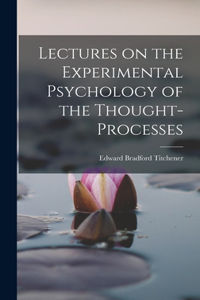 Lectures on the Experimental Psychology of the Thought-processes