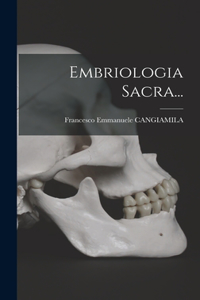 Embriologia Sacra...