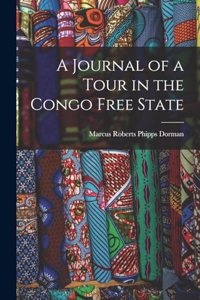 A Journal of a Tour in the Congo Free State