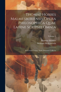 Thomae Hobbes Malmesburiensis Opera Philosophica Quae Latine Scripsit Omnia