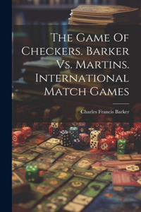 Game Of Checkers. Barker Vs. Martins. International Match Games