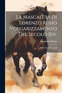 La Mascalcia Di Lorenzo Rusio Volgarizzamento Del Secolo Xiv.