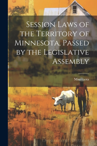 Session Laws of the Territory of Minnesota, Passed by the Legislative Assembly