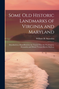 Some Old Historic Landmarks of Virginia and Maryland