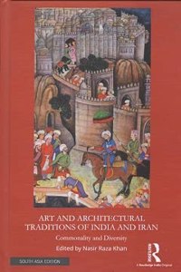 Art And Architectural Traditions Of India And Iran Commonality And Diversity