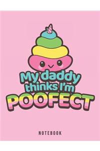 My Daddy Thinks I'm Poofect Notebook