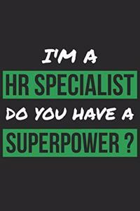 HR Specialist Notebook - I'm A HR Specialist Do You Have A Superpower? - Funny Gift for HR Specialist - HR Specialist Journal