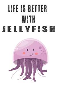 Life Is Better With Jellyfish