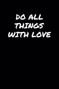 Do All Things With Love�