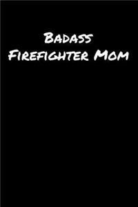 Badass Firefighter Mom