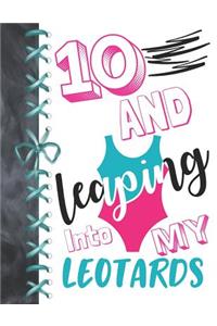 10 And Leaping Into My Leotards