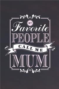 My Favorite People Call Me Mum