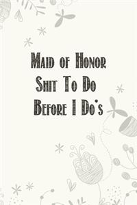 Maid of Honor Shit To Do Before I Do's