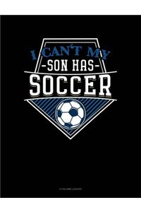 I Can't My Son Has Soccer