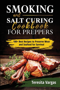 Smoking and Salt Curing Cookbook FOR PREPPERS