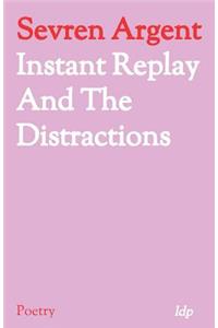 Instant Replay and the Distractions