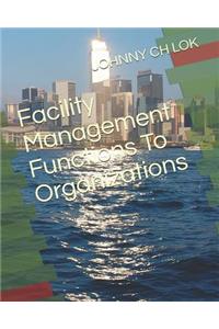 Facility Management Functions to Organizations