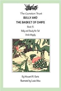 Bully and the Basket of Chips