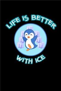 Life Is Better with Ice - Cute Penguin Notebook