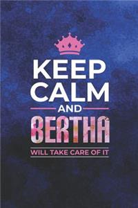 Keep Calm and Bertha Will Take Care of It