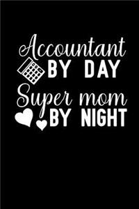 Accountant by day super mom by night