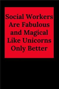 Social Workers Are Fabulous and Magical Like Unicorns Only Better