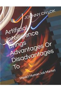 Artificial Intelligence Brings Advantages Or Disadvantages To