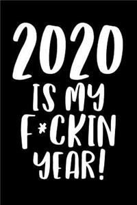 2020 Is My F*ckin Year!