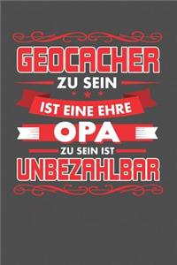 Geocacher Zu Sein Ist Eine Ehre - Opa Zu Sein Ist Unbezahlbar