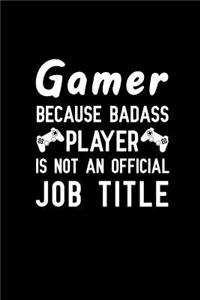 Gamer because badass player is not an official job title