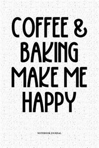 Coffee And Baking Make Me Happy