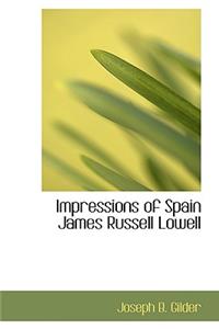 Impressions of Spain James Russell Lowell