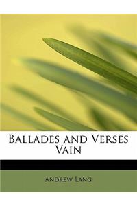 Ballades and Verses Vain