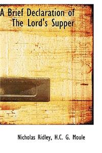 A Brief Declaration of the Lord's Supper