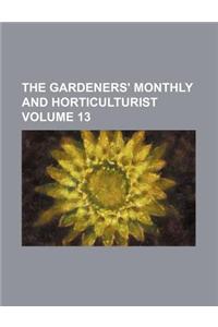 The Gardeners' Monthly and Horticulturist Volume 13