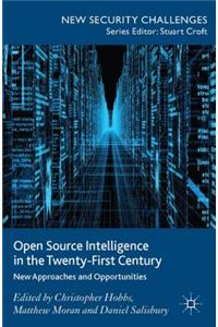 Open Source Intelligence in the Twenty-First Century: New Approaches and Opportunities