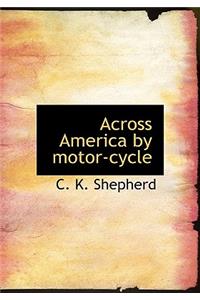 Across America by Motor-Cycle