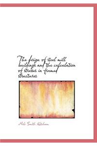 The Design of Steel Mill Buildings and the Calculation of Stresses in Framed Structures