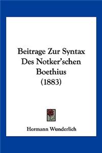 Beitrage Zur Syntax Des Notker'schen Boethius (1883)