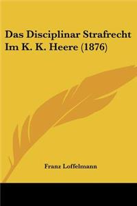 Disciplinar Strafrecht Im K. K. Heere (1876)