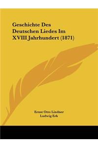 Geschichte Des Deutschen Liedes Im XVIII Jahrhundert (1871)