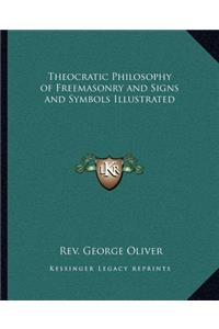Theocratic Philosophy of Freemasonry and Signs and Symbols Illustrated