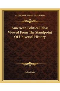 American Political Ideas Viewed From The Standpoint Of Universal History