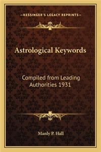 Astrological Keywords: Compiled from Leading Authorities 1931
