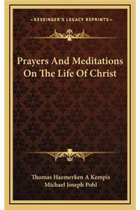 Prayers and Meditations on the Life of Christ