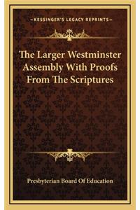 The Larger Westminster Assembly with Proofs from the Scriptures