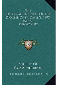 The Episcopal Registers of the Diocese of St. David's, 1397-1518 V1