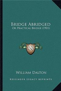 Bridge Abridged