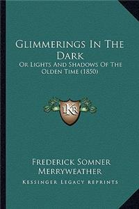 Glimmerings In The Dark