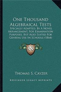 One Thousand Algebraical Tests